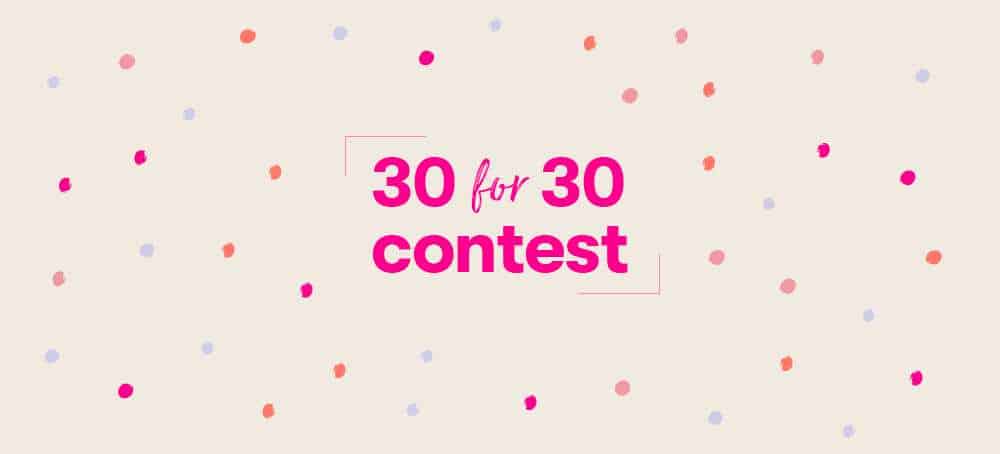 Meet our 30 for 30 Contest Winners